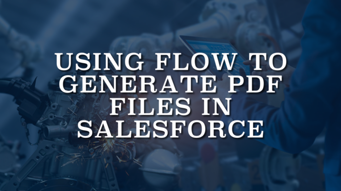 Using Flow to Generate PDF Files in Salesforce