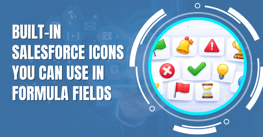 Built-In Salesforce Icons You Can Use in Formula Fields