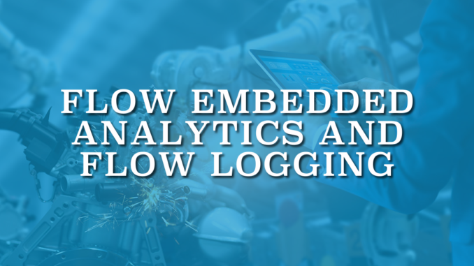 Flow Embedded Analytics and Flow Logging