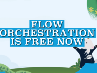Flow Orchestration Is Free Now