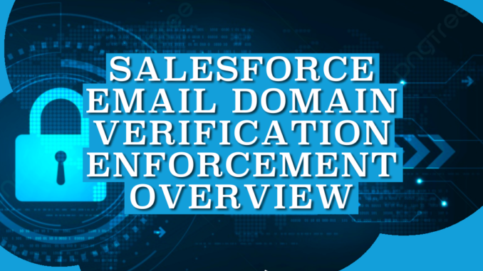 Salesforce Email Domain Verification Enforcement Overview