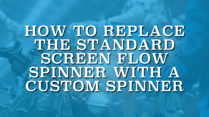 How to Replace the Standard Screen Flow Spinner with a Custom Spinner