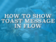 How to Show Toast Message in Flow