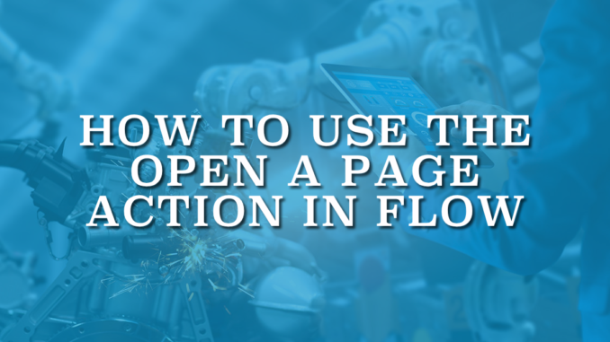How to Use the Open a Page Action in Flow