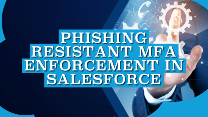 Phishing-Resistant MFA Enforcement in Salesforce