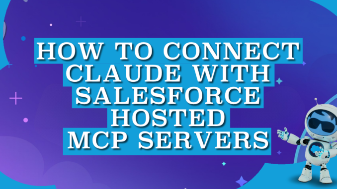 How to Connect Claude with Salesforce Hosted MCP Servers
