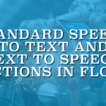 Standard Speech to Text and Text to Speech Actions in Flow