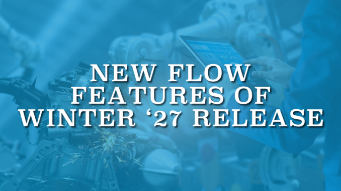 New Flow Features of Winter '27 Release