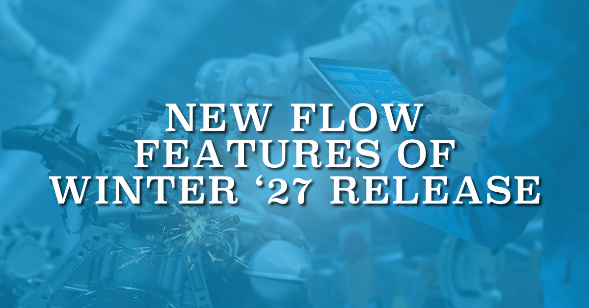 New Flow Features of Winter '27 Release