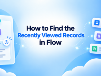 How to Find the Recently Viewed Records in Flow