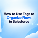 How to Use Tags to Organize Flows in Salesforce