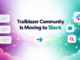 Trailblazer Community is Moving to Slack