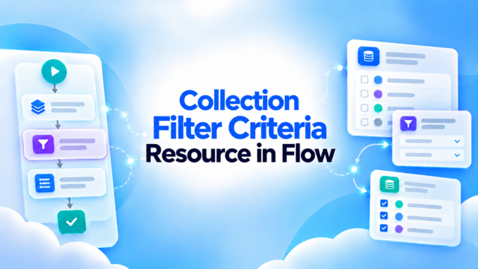Collection Filter Criteria Resource in Flow