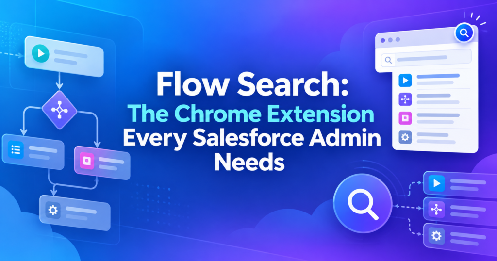 Flow Search: The Chrome Extension Every Salesforce Admin Needs