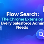 Flow Search: The Chrome Extension Every Salesforce Admin Needs