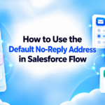 How to Use the Default No-Reply Address in Salesforce Flow